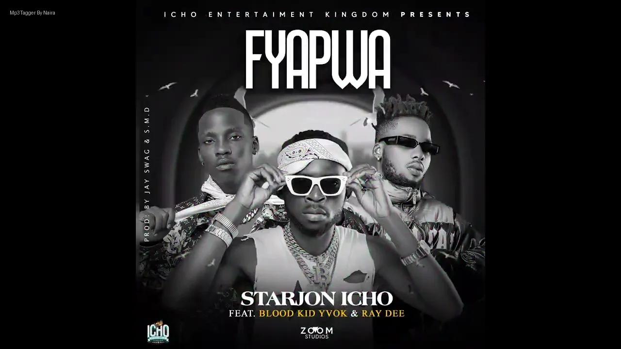 Starjon Icho Ft. Blood Kid Yvok & Ray D – Fyapwa | Download Mp3