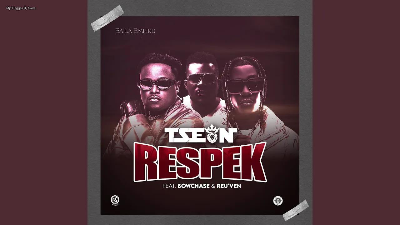 T-sean Ft. Bow Chase, Reu’ven – Respek | Download Mp3